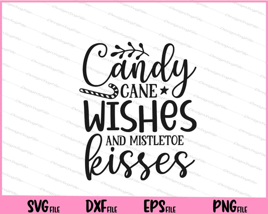 Candy Cane Wishes And Mistletoe Kisses Svg Cutting Printable Files  - Premium Cutting Files in SVG, PNG & EPS Formats - Premium SVG Cutting Files for Crafts