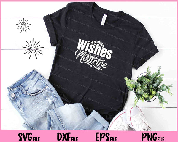 Candy Cane Wishes and Mistletoe Kisses t shirt
