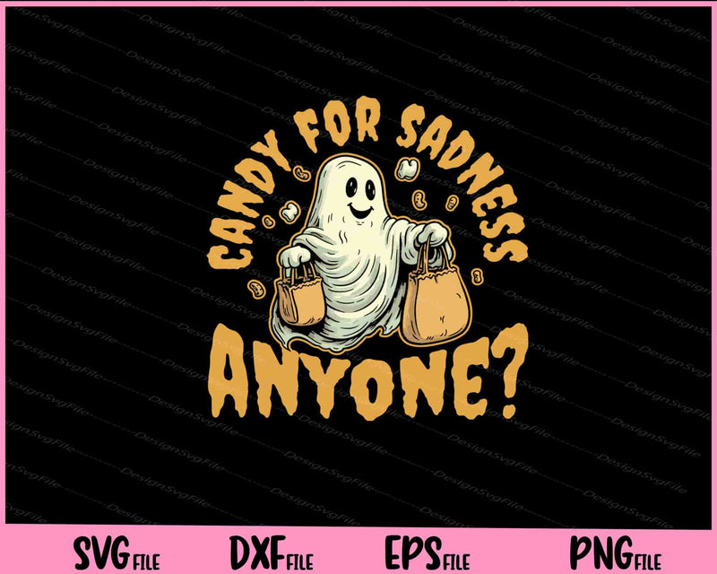 Candy For Sadness Anyone Ghost Svg Cutting Printable Files  - Premium Cutting Files in SVG, PNG & EPS Formats - Premium SVG Cutting Files for Crafts