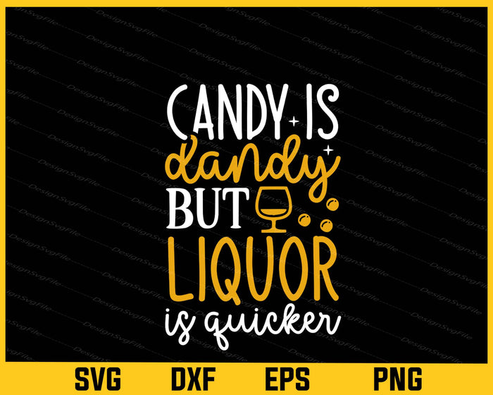 Candy Is Dandy Liquor Is Quicker Wine Svg Cutting Printable File  - Premium Cutting Files in SVG, PNG & EPS Formats - Premium SVG Cutting Files for Crafts