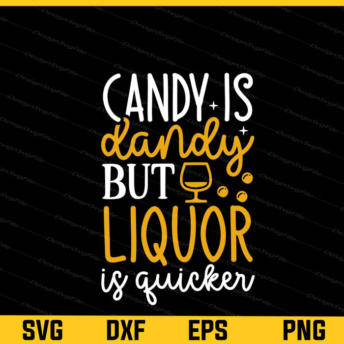 Candy Is Dandy Liquor Is Quicker Wine Svg Cutting Printable File  - Premium Cutting Files in SVG, PNG & EPS Formats - Premium SVG Cutting Files for Crafts