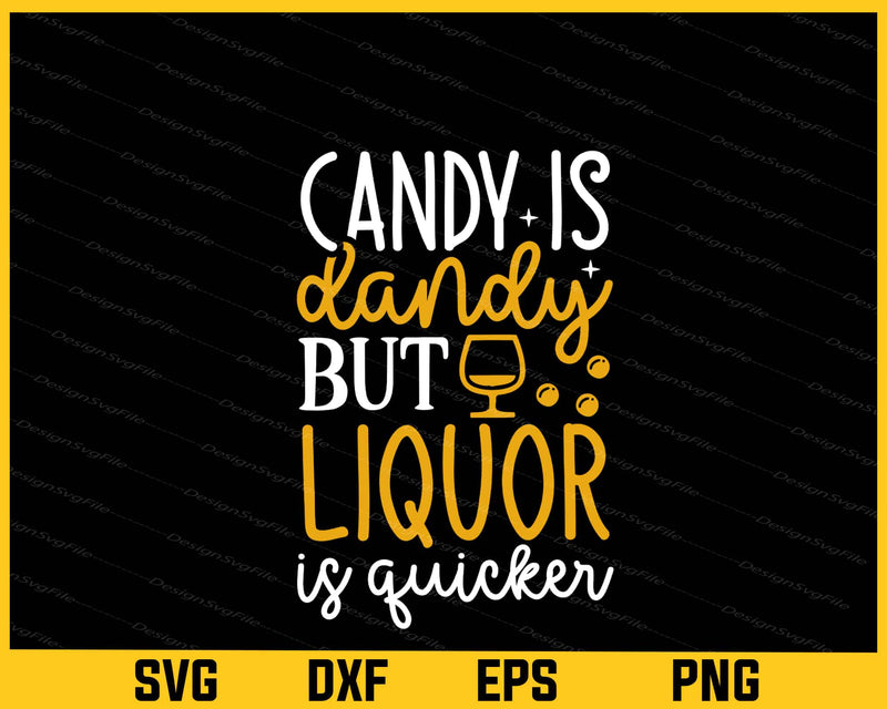 Candy Is Dandy Liquor Is Quicker Wine Svg Cutting Printable File  - Premium Cutting Files in SVG, PNG & EPS Formats - Premium SVG Cutting Files for Crafts