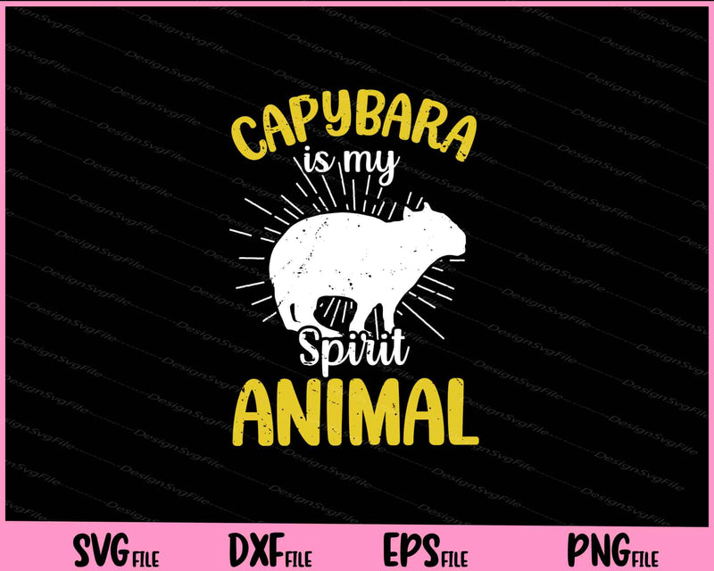 Capybara Is My Spirit Animal Svg Cutting Printable Files  - Premium Cutting Files in SVG, PNG & EPS Formats - Premium SVG Cutting Files for Crafts