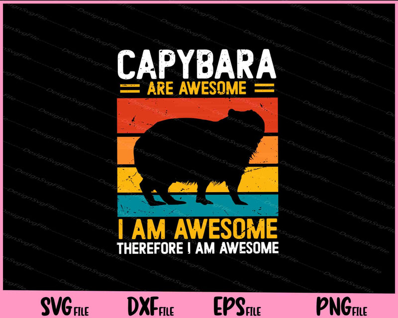 Capybara are awesome i am awesome Svg Cutting Printable Files