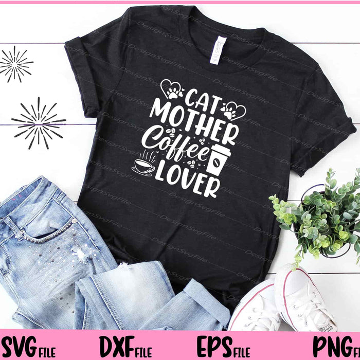 Cat Mother Coffee Lover Svg Cutting Printable Files  - Premium Cutting Files in SVG, PNG & EPS Formats - Premium SVG Cutting Files for Crafts
