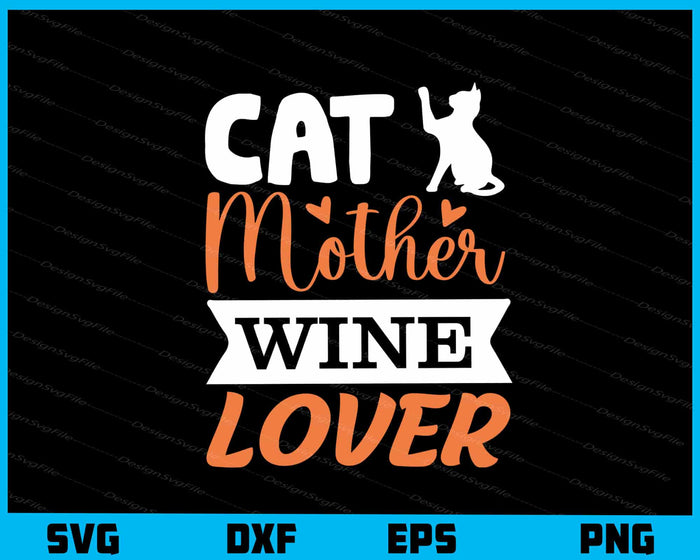 Cat Mother Wine Lover Svg Cutting Printable File  - Premium Cutting Files in SVG, PNG & EPS Formats - Premium SVG Cutting Files for Crafts