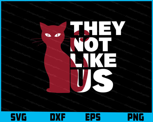 Cat SVG, They Not Like Us