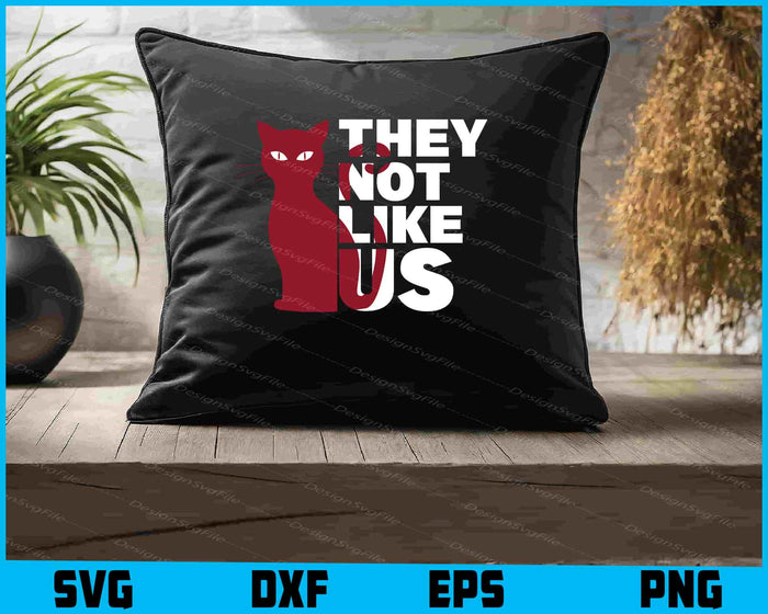 Cat SVG, They Not Like Us