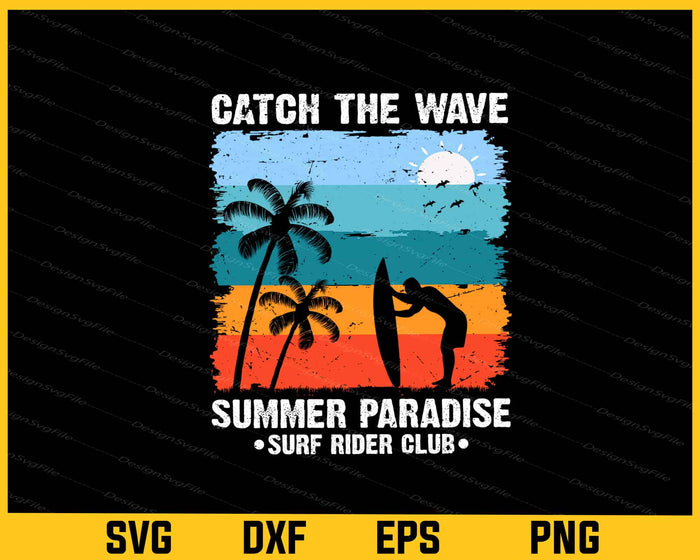 Catch The Wave Summer Paradise Surf Rider Svg Cutting Printable File  - Premium Cutting Files in SVG, PNG & EPS Formats - Premium SVG Cutting Files for Crafts