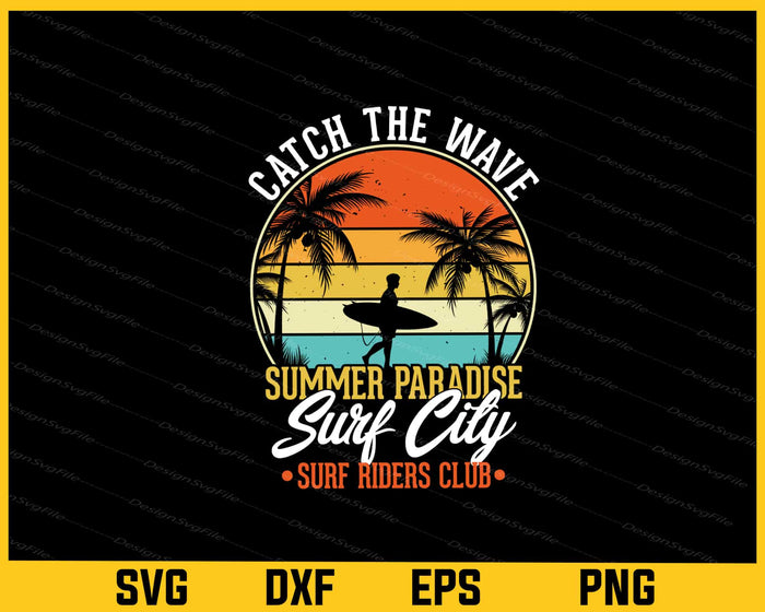 Catch Wave Summer Paradise Surf City Svg Cutting Printable File  - Premium Cutting Files in SVG, PNG & EPS Formats - Premium SVG Cutting Files for Crafts