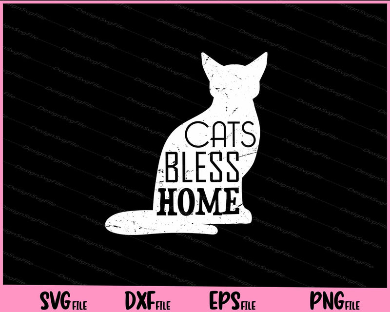 Cats Bless Home funny Svg Cutting Printable Files  - Premium Cutting Files in SVG, PNG & EPS Formats - Premium SVG Cutting Files for Crafts