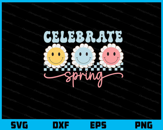 Celebrate Spring Svg Cutting Printable File  - Premium Cutting Files in SVG, PNG & EPS Formats - Premium SVG Cutting Files for Crafts