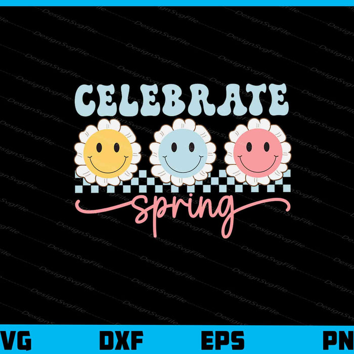 Celebrate Spring Svg Cutting Printable File  - Premium Cutting Files in SVG, PNG & EPS Formats - Premium SVG Cutting Files for Crafts