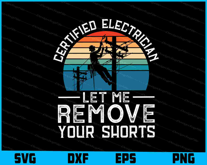 Certified Electrician Let Me Remove Your Shorts SVG