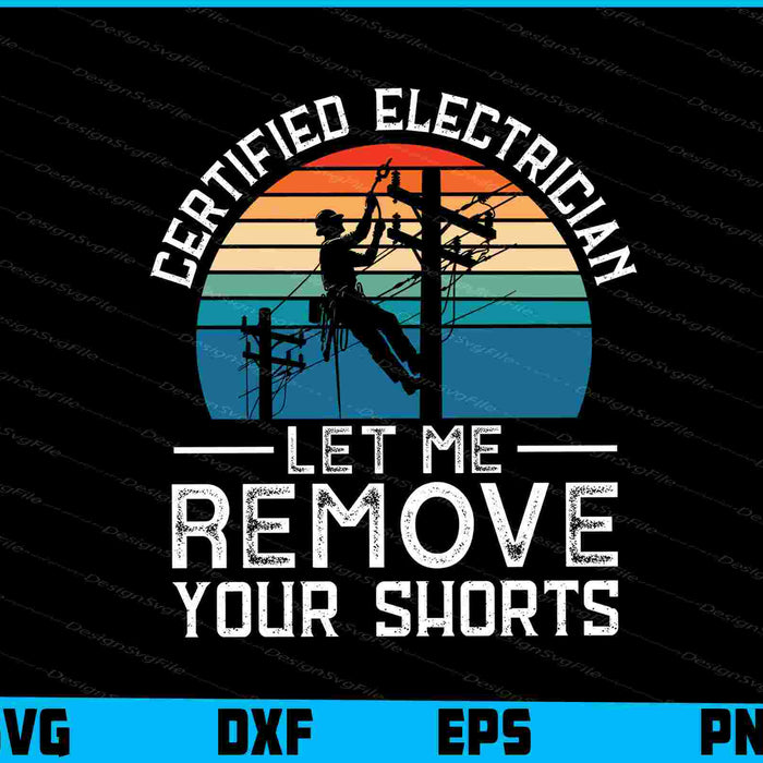 Certified Electrician Let Me Remove Your Shorts SVG