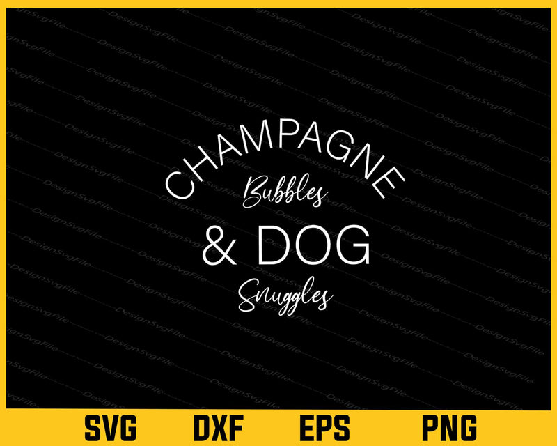 Champagne Bubbles & Dog Snuggles svg