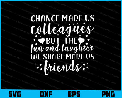 Chance Made Us Colleagues But The SVG PNG Cutting File  - Premium Cutting Files in SVG, PNG & EPS Formats - Premium SVG Cutting Files for Crafts