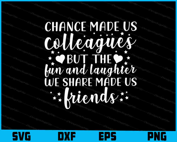Chance Made Us Colleagues But The SVG PNG Cutting File  - Premium Cutting Files in SVG, PNG & EPS Formats - Premium SVG Cutting Files for Crafts