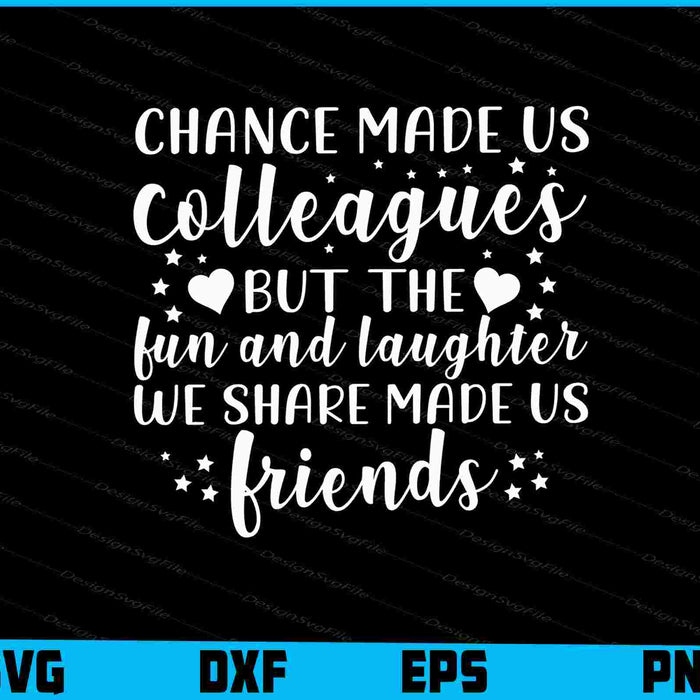 Chance Made Us Colleagues But The SVG PNG Cutting File  - Premium Cutting Files in SVG, PNG & EPS Formats - Premium SVG Cutting Files for Crafts