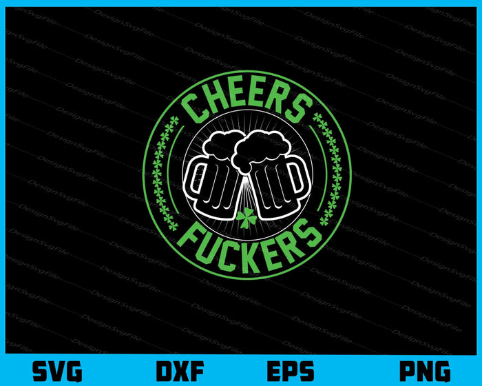 Cheer’s Fucker’s St-patricks Day Svg Cutting Printable File  - Premium Cutting Files in SVG, PNG & EPS Formats - Premium SVG Cutting Files for Crafts