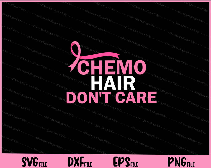 Chemo Hair Don't Care Breast Cancer Awareness svg