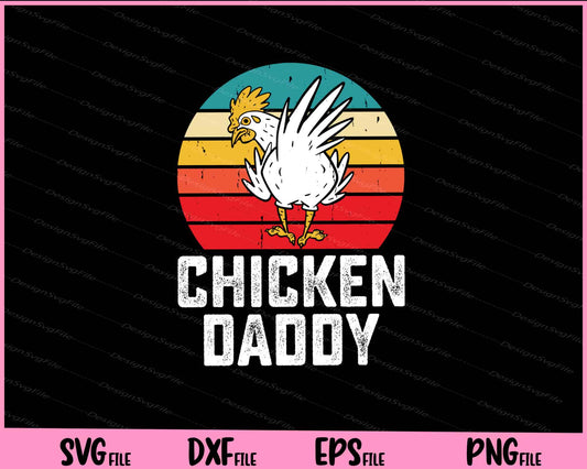 Chicken Daddy Svg Cutting Printable Files  - Premium Cutting Files in SVG, PNG & EPS Formats - Premium SVG Cutting Files for Crafts