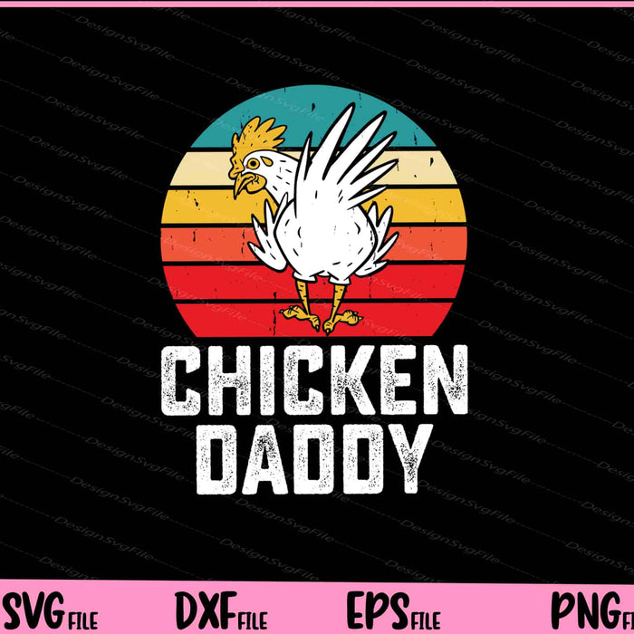 Chicken Daddy Svg Cutting Printable Files  - Premium Cutting Files in SVG, PNG & EPS Formats - Premium SVG Cutting Files for Crafts