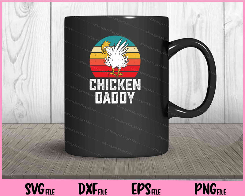 Chicken Daddy Svg Cutting Printable Files  - Premium Cutting Files in SVG, PNG & EPS Formats - Premium SVG Cutting Files for Crafts