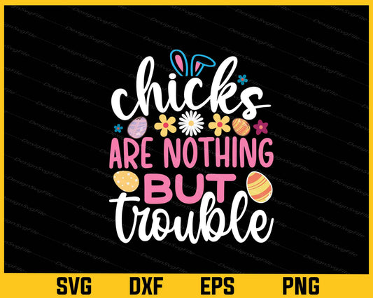 Chicks Are Nothing But Trouble Svg Cutting Printable File  - Premium Cutting Files in SVG, PNG & EPS Formats - Premium SVG Cutting Files for Crafts