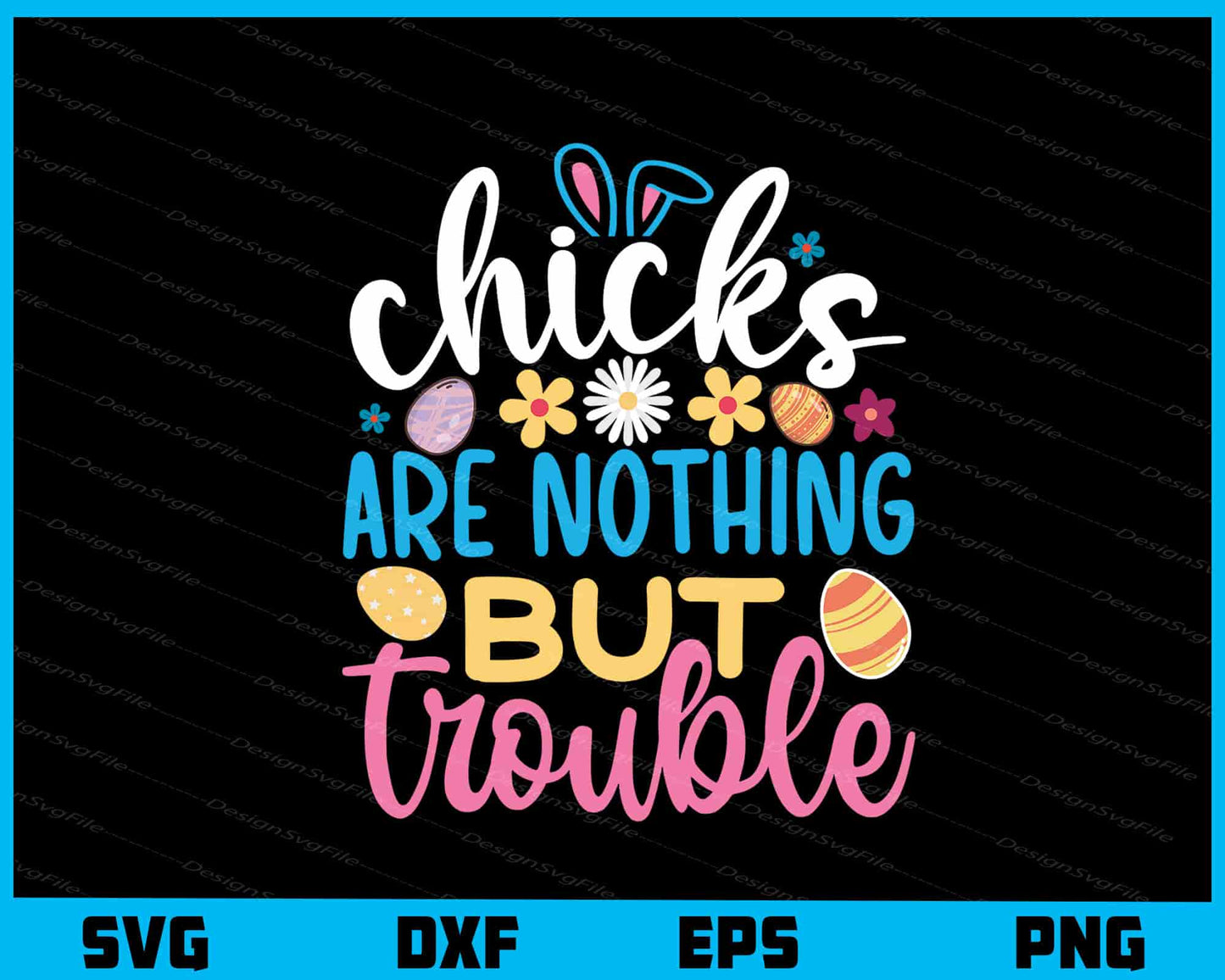 Chicks Are Nothing But Trouble Svg Cutting Printable File  - Premium Cutting Files in SVG, PNG & EPS Formats - Premium SVG Cutting Files for Crafts