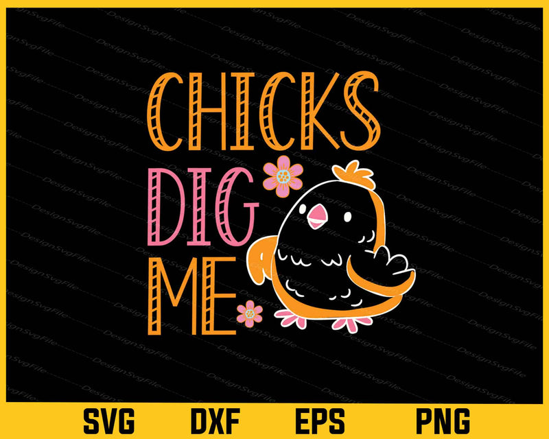 Chicks Dig Me Svg Cutting Printable File  - Premium Cutting Files in SVG, PNG & EPS Formats - Premium SVG Cutting Files for Crafts