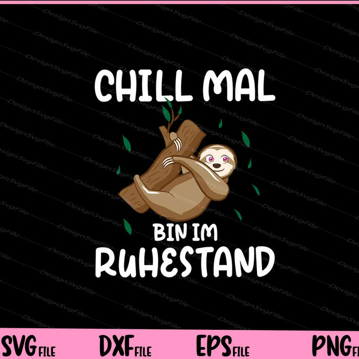 Chill Mal, Bin Im Ruhestand Svg Cutting Printable Files  - Premium Cutting Files in SVG, PNG & EPS Formats - Premium SVG Cutting Files for Crafts