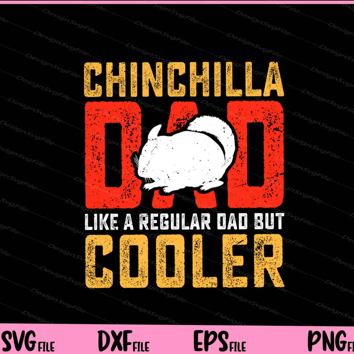 Chinchilla Dad Like A Regular Dad But Cooler Father Day Svg Cutting Printable Files  - Premium Cutting Files in SVG, PNG & EPS Formats - Premium SVG Cutting Files for Crafts