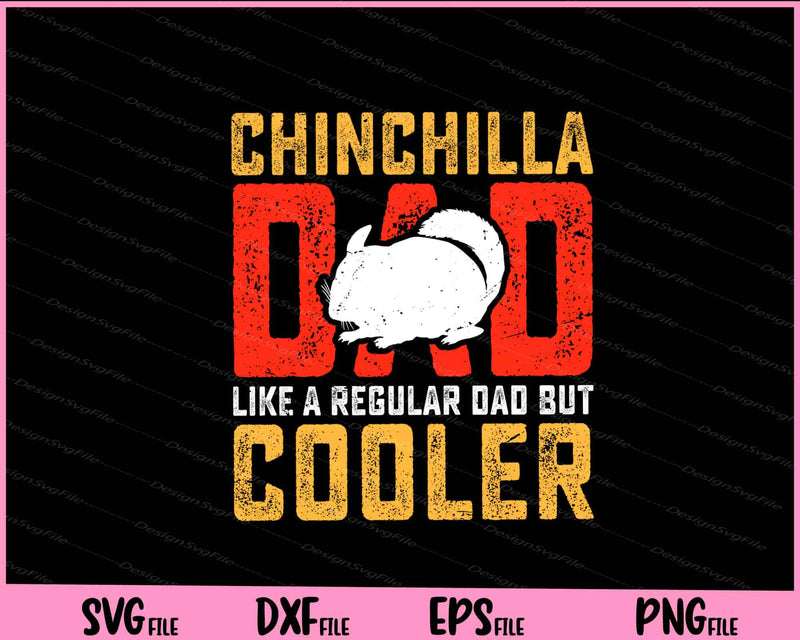 Chinchilla Dad Like A Regular Dad But Cooler Father Day svg