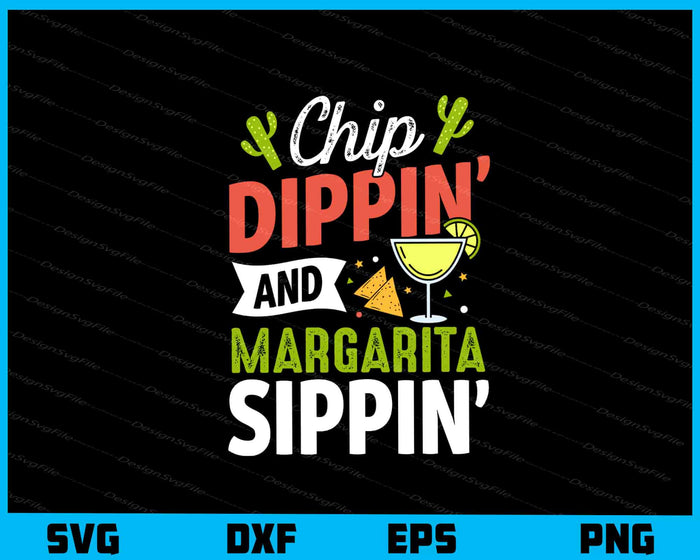 Chip Dippin Margarita Sippin Cinco De Mayo Svg Cutting Printable File  - Premium Cutting Files in SVG, PNG & EPS Formats - Premium SVG Cutting Files for Crafts