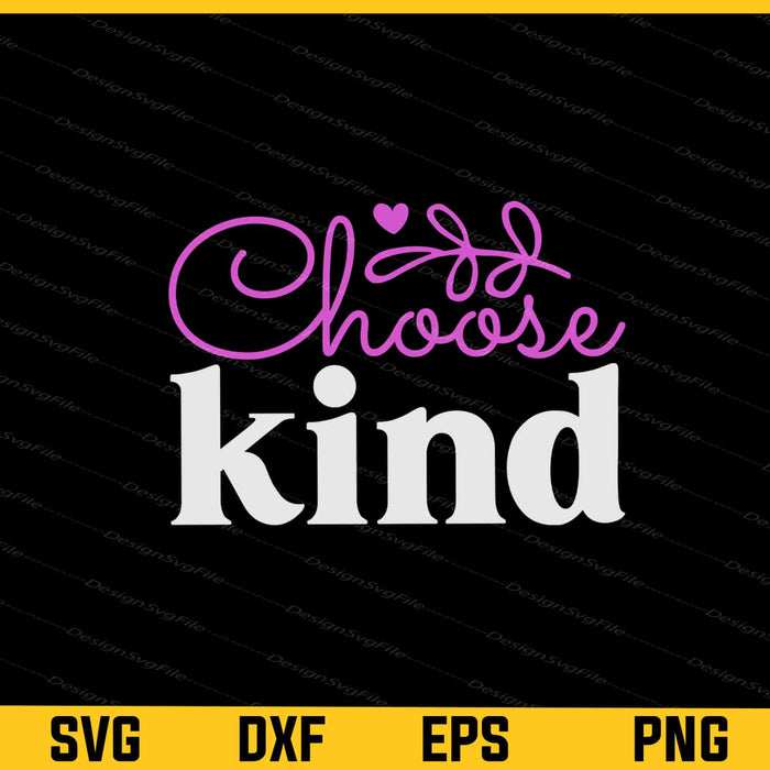 Choose Kind Svg Cutting Printable File  - Premium Cutting Files in SVG, PNG & EPS Formats - Premium SVG Cutting Files for Crafts