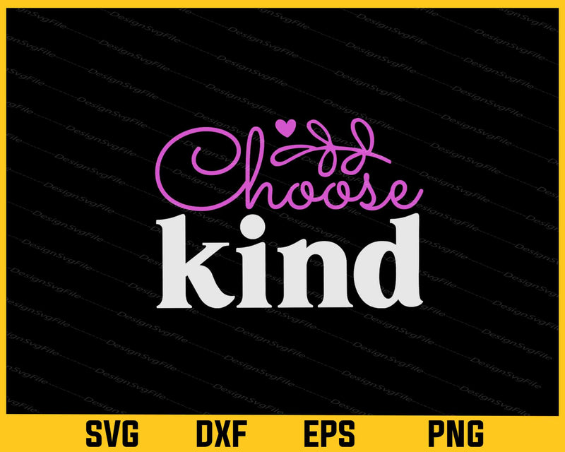Choose Kind Svg Cutting Printable File  - Premium Cutting Files in SVG, PNG & EPS Formats - Premium SVG Cutting Files for Crafts