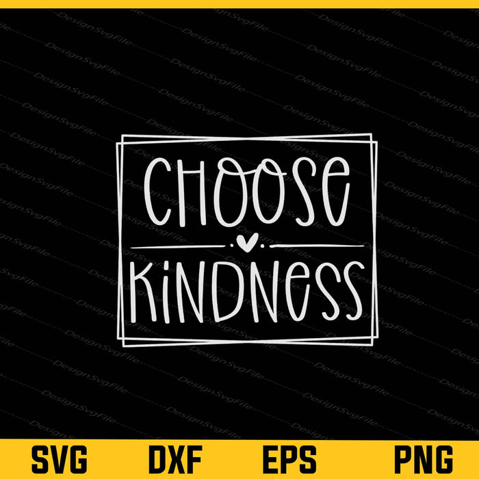 Choose Kindness Svg Cutting Printable File  - Premium Cutting Files in SVG, PNG & EPS Formats - Premium SVG Cutting Files for Crafts