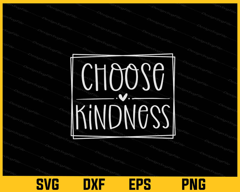 Choose Kindness Svg Cutting Printable File  - Premium Cutting Files in SVG, PNG & EPS Formats - Premium SVG Cutting Files for Crafts