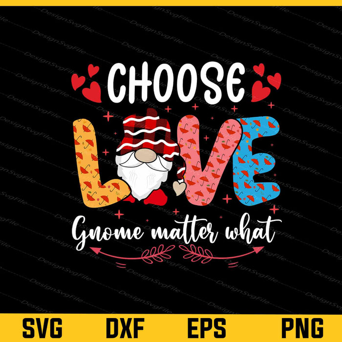 Choose Love Gnome Matter What Svg Cutting Printable File  - Premium Cutting Files in SVG, PNG & EPS Formats - Premium SVG Cutting Files for Crafts