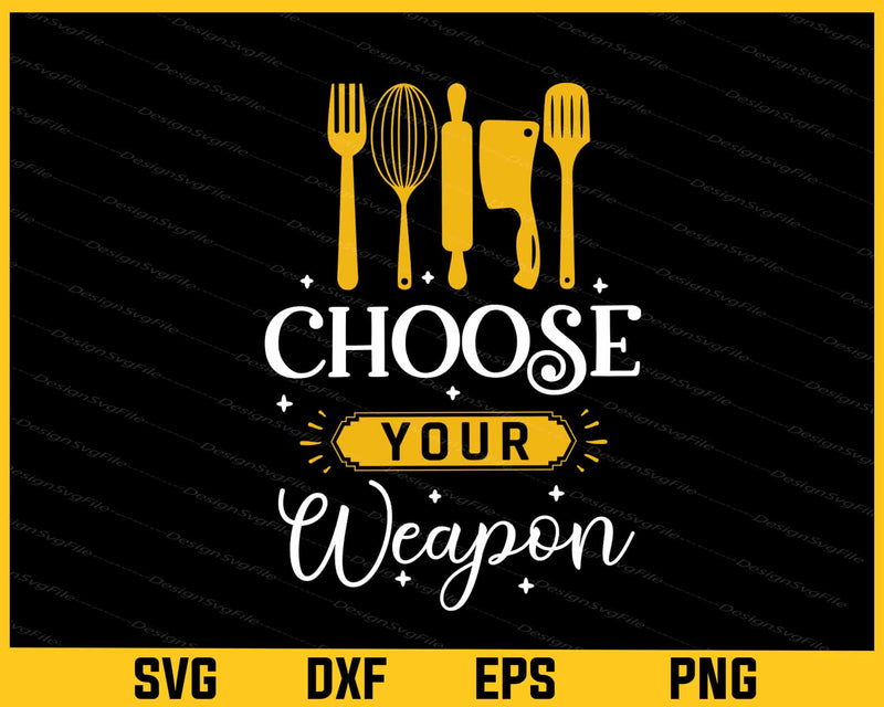 Choose Your Weapon Svg Cutting Printable File  - Premium Cutting Files in SVG, PNG & EPS Formats - Premium SVG Cutting Files for Crafts