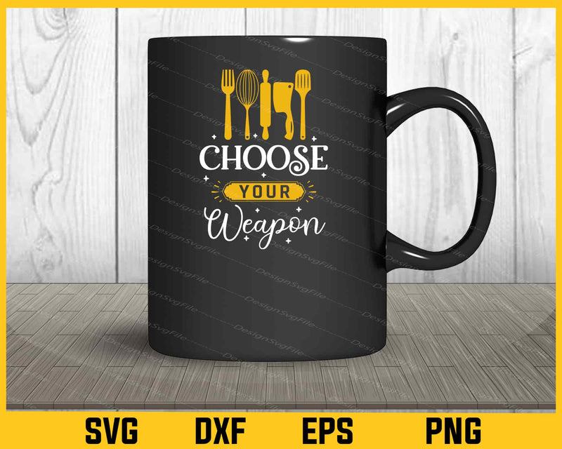 Choose Your Weapon mug
