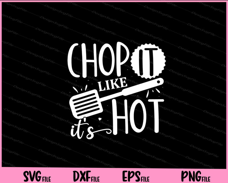 Chop It Like It's Hot svg