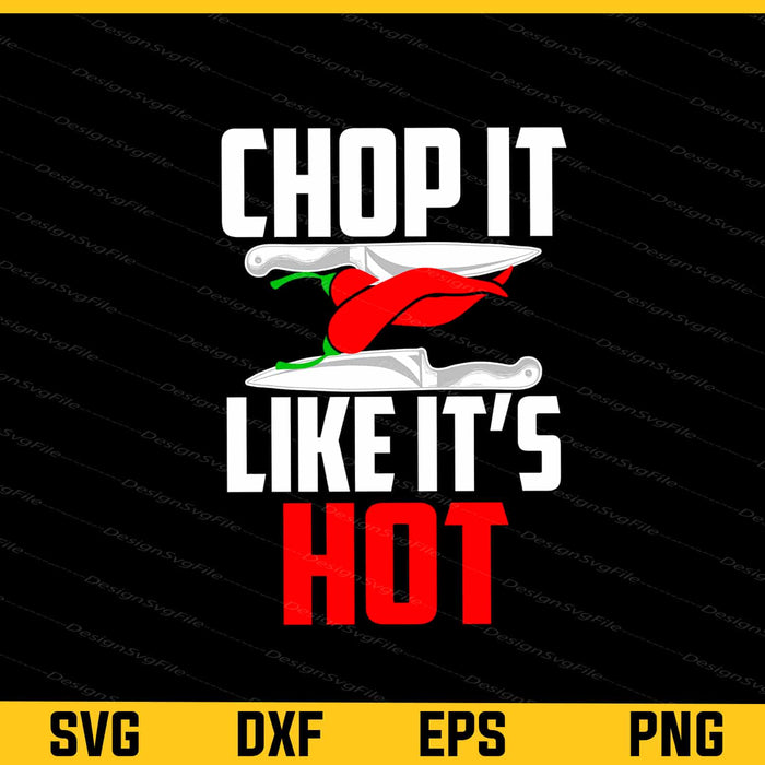 Chop It Like It’s Hot Svg Cutting Printable File  - Premium Cutting Files in SVG, PNG & EPS Formats - Premium SVG Cutting Files for Crafts