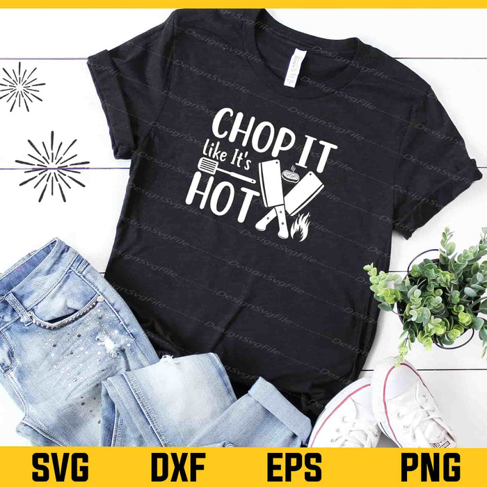 Chop It Like It’s Hot Kitchen Svg Cutting Printable File  - Premium Cutting Files in SVG, PNG & EPS Formats - Premium SVG Cutting Files for Crafts