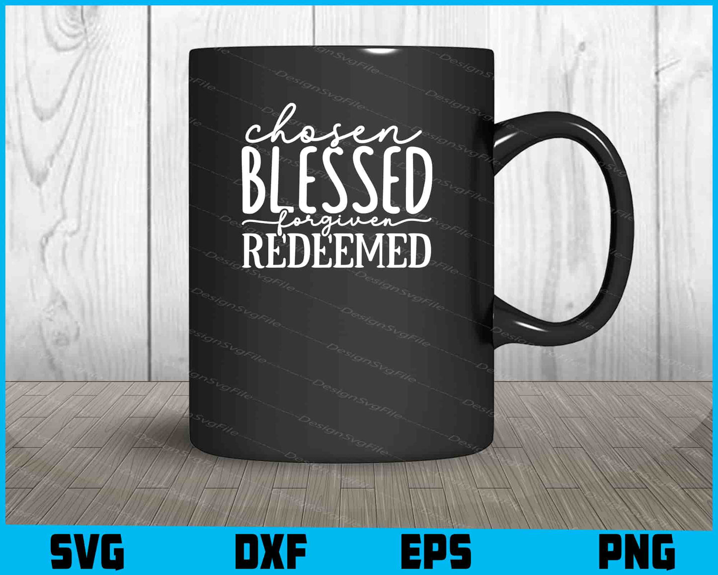 Chosen Blessed Forgiven Redeemed SVG PNG Cutting File  - Premium Cutting Files in SVG, PNG & EPS Formats - Premium SVG Cutting Files for Crafts