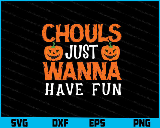 Chouls Just Wanna Have Fun Svg Dxf Png Design File  - Premium Cutting Files in SVG, PNG & EPS Formats - Premium SVG Cutting Files for Crafts