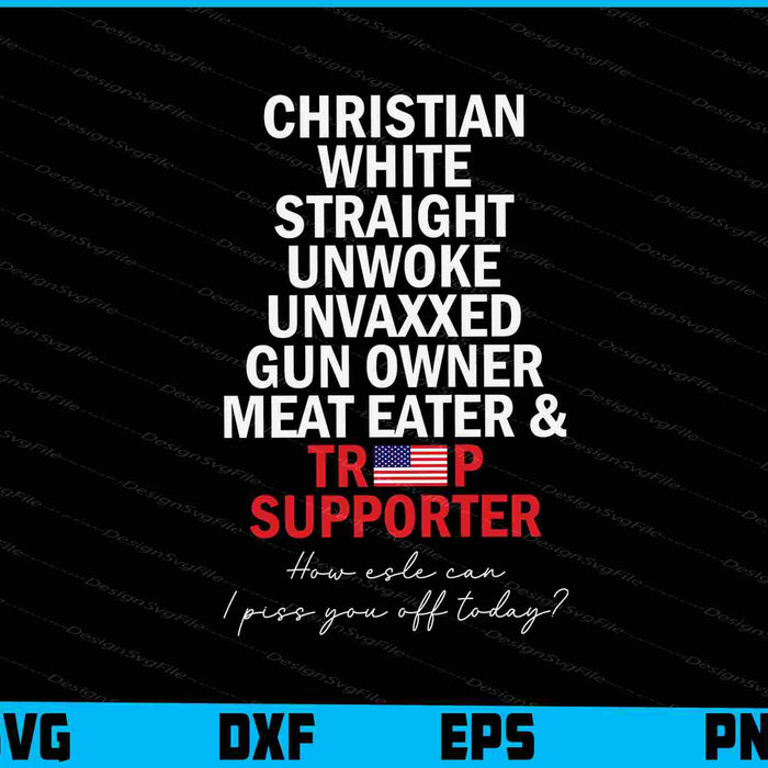 Christian White Straight Unwoke Unvaxxed SVG, Trump Supporter PNG
