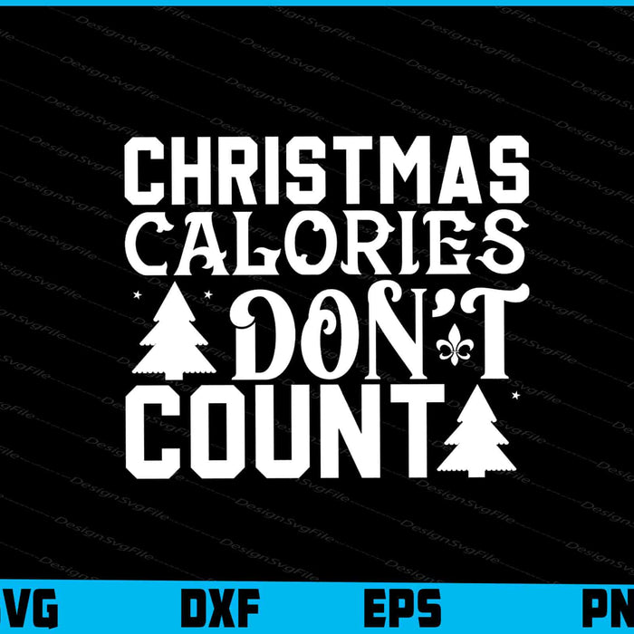 Christmas Calories Don’t Count Svg Png Digital Sublimation Print File  - Premium Cutting Files in SVG, PNG & EPS Formats - Premium SVG Cutting Files for Crafts