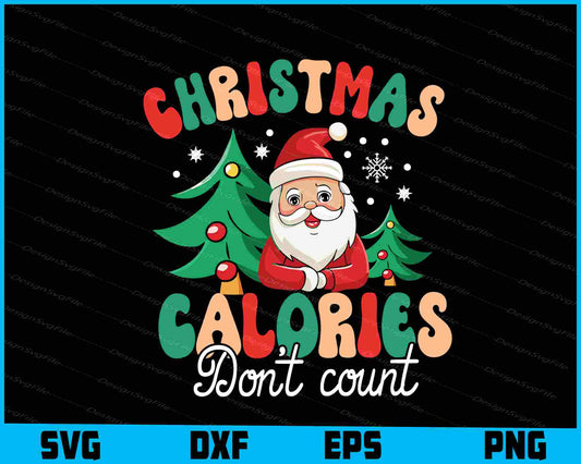 Christmas Calories Don't Count SVG Cricut, Christmas Day Gift PNG